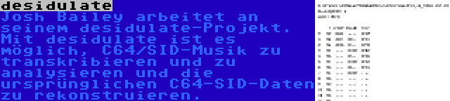 desidulate | Josh Bailey arbeitet an seinem desidulate-Projekt. Mit desidulate ist es möglich, C64/SID-Musik zu transkribieren und zu analysieren und die ursprünglichen C64-SID-Daten zu rekonstruieren.