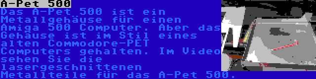 A-Pet 500 | Das A-Pet 500 ist ein Metallgehäuse für einen Amiga 500 Computer. Aber das Gehäuse ist im Stil eines alten Commodore-PET Computers gehalten. Im Video sehen Sie die lasergeschnittenen Metallteile für das A-Pet 500.