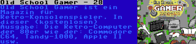 Old School Gamer - 28 | Old School Gamer ist ein Magazin für Retro-Konsolenspieler. In dieser (kostenlosen) Ausgabe: Die Retro-Computer der 80er wie der: Commodore C64, Tandy-1000, Apple II usw.