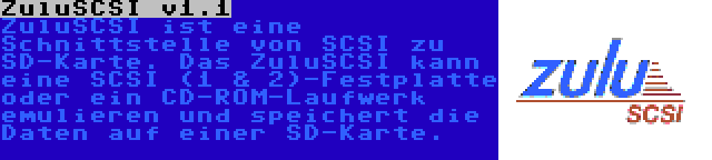 ZuluSCSI v1.1 | ZuluSCSI ist eine Schnittstelle von SCSI zu SD-Karte. Das ZuluSCSI kann eine SCSI (1 & 2)-Festplatte oder ein CD-ROM-Laufwerk emulieren und speichert die Daten auf einer SD-Karte.