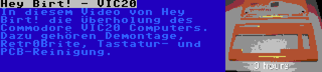 Hey Birt! - VIC20 | In diesem Video von Hey Birt! die Überholung des Commodore VIC20 Computers. Dazu gehören Demontage, Retr0Brite, Tastatur- und PCB-Reinigung.