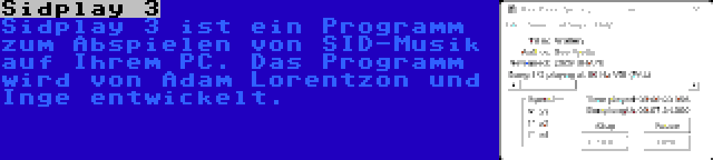 Sidplay 3 | Sidplay 3 ist ein Programm zum Abspielen von SID-Musik auf Ihrem PC. Das Programm wird von Adam Lorentzon und Inge entwickelt.