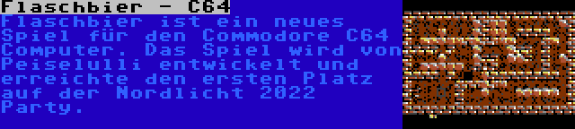 Flaschbier - C64 | Flaschbier ist ein neues Spiel für den Commodore C64 Computer. Das Spiel wird von Peiselulli entwickelt und erreichte den ersten Platz auf der Nordlicht 2022 Party.