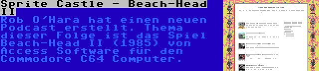Sprite Castle - Beach-Head II | Rob O'Hara hat einen neuen Podcast erstellt. Thema dieser Folge ist das Spiel Beach-Head II (1985) von Access Software für den Commodore C64 Computer.