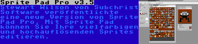 Sprite Pad Pro v3.5 | Stewart Wilson von Subchrist Software veröffentlichte eine neue Version von Sprite Pad Pro. Mit Sprite Pad können Sie Ihre vielfarbigen und hochauflösenden Sprites editieren.