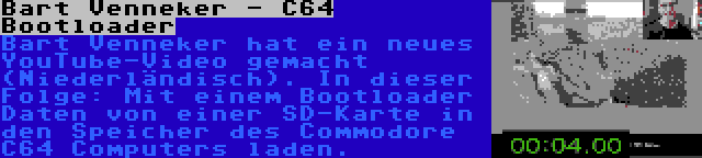 Bart Venneker - C64 Bootloader | Bart Venneker hat ein neues YouTube-Video gemacht (Niederländisch). In dieser Folge: Mit einem Bootloader Daten von einer SD-Karte in den Speicher des Commodore C64 Computers laden.