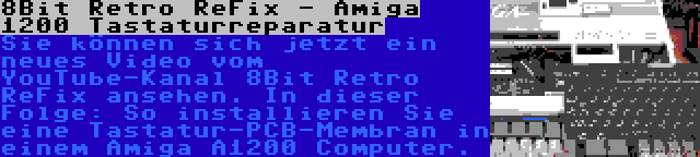 8Bit Retro ReFix - Amiga 1200 Tastaturreparatur | Sie können sich jetzt ein neues Video vom YouTube-Kanal 8Bit Retro ReFix ansehen. In dieser Folge: So installieren Sie eine Tastatur-PCB-Membran in einem Amiga A1200 Computer.