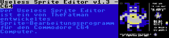 Useless Sprite Editor v1.3 - C64 | Der Useless Sprite Editor ist ein von TheFatman entwickeltes Sprite-Bearbeitungsprogramm für den Commodore C64 Computer.