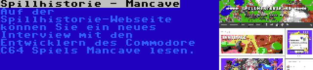 Spillhistorie - Mancave | Auf der Spillhistorie-Webseite können Sie ein neues Interview mit den Entwicklern des Commodore C64 Spiels Mancave lesen.