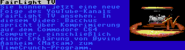 FairLight TV | Sie können jetzt eine neue Folge des YouTube-Kanals FairLight TV ansehen. In diesem Video: Bacchus spricht über Komprimierung auf dem Commodore C64 Computer, einschließlich einer Erklärung von Øyvind Aasheim (Matcam) zum TimeCrunch-Programm.