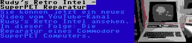 Rudy's Retro Intel - SuperPET Reparatur | Sie können jetzt ein neues Video vom YouTube-Kanal Rudy's Retro Intel ansehen. In dieser Folge: Die Reparatur eines Commodore SuperPET Computers.