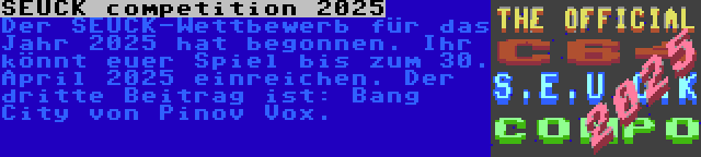 SEUCK competition 2025 | Der SEUCK-Wettbewerb für das Jahr 2025 hat begonnen. Ihr könnt euer Spiel bis zum 30. April 2025 einreichen. Der dritte Beitrag ist: Bang City von Pinov Vox.