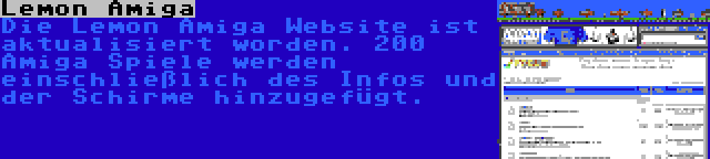 Lemon Amiga | Die Lemon Amiga Website ist aktualisiert worden. 200 Amiga Spiele werden einschließlich des Infos und der Schirme hinzugefügt.