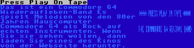 Press Play On Tape | Das ist ein Commodore 64 Wiederaufleben-Band Es spielt Melodien von den 80er Jahren Hauscomputer Commodore 64 als Rock auf echten Instrumenten. Wenn Sie sie sehen wollen, dann laden Sie eines des Kinos von der Webseite herunter.