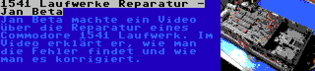 1541 Laufwerke Reparatur - Jan Beta | Jan Beta machte ein Video über die Reparatur eines Commodore 1541 Laufwerk. Im Video erklärt er, wie man die Fehler findet und wie man es korrigiert.