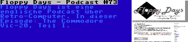 Floppy Days - Podcast #73 | Floppy Days ist eine englische Podcast über Retro-Computer. In dieser Episode: The Commodore Vic-20, Teil I.