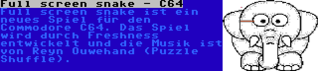 Full screen snake - C64 | Full screen snake ist ein neues Spiel für den Commodore C64. Das Spiel wird durch Freshness entwickelt und die Musik ist von Reyn Ouwehand (Puzzle Shuffle).