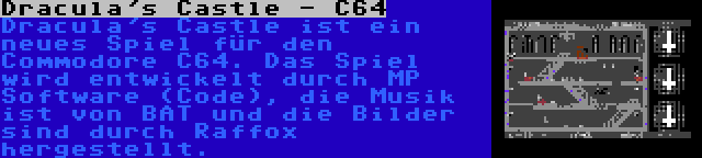 Dracula's Castle - C64 | Dracula's Castle ist ein neues Spiel für den Commodore C64. Das Spiel wird entwickelt durch MP Software (Code), die Musik ist von BAT und die Bilder sind durch Raffox hergestellt.
