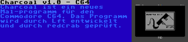 Charcoal v1.0 - C64 | Charcoal ist ein neues Mal-programm für den Commodore C64. Das Programm wird durch Lft entwickelt und durch redcrab geprüft.