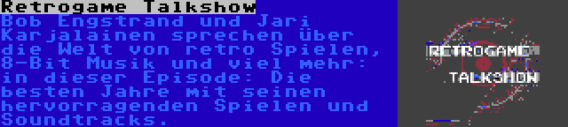 Retrogame Talkshow | Bob Engstrand und Jari Karjalainen sprechen über die Welt von retro Spielen, 8-Bit Musik und viel mehr: in dieser Episode: Die besten Jahre mit seinen hervorragenden Spielen und Soundtracks.