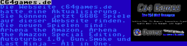 C64games.de | Die Webseite c64games.de hatte eine Aktualisierung. Sie können jetzt 6686 Spiele auf dieser Webseite finden. Die neuen Spielen sind: Arhena the Amazon, Arhena the Amazon Special Edition, Autoturbo 1.0, Gun.Smoke und Last Ninja - All in One.