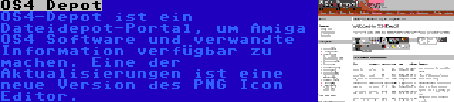 OS4 Depot | OS4-Depot ist ein Dateidepot-Portal, um Amiga OS4 Software und verwandte Information verfügbar zu machen. Eine der Aktualisierungen ist eine neue Version des PNG Icon Editor.