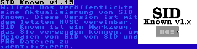 SID Known v1.15 | Wilfred Bos veröffentlichte eine Aktualisierung von SID Known. Diese Version ist mit dem letzten HVSC vereinbar. SID Known ist ein Werkzeug, das Sie verwenden können, um Melodien von SID von SID und PRG Dateien zu identifizieren.