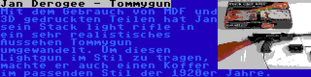 Jan Derogee - Tommygun | Mit dem Gebrauch von MDF und 3D gedruckten Teilen hat Jan sein Stack light rifle in ein sehr realistisches Aussehen Tommygun umgewandelt. Um diesen Lightgun im Stil zu tragen, machte er auch einen Koffer im passenden Stil der 1920er Jahre.