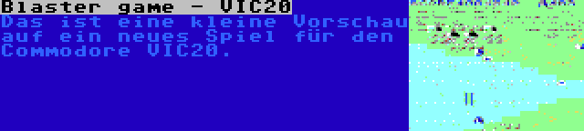 Blaster game - VIC20 | Das ist eine kleine Vorschau auf ein neues Spiel für den Commodore VIC20.