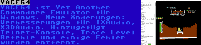 YACE64 | YACE64 ist Yet Another Commodore Emulator für Windows. Neue Änderungen: Verbesserungen für IXAudio, X3DAudio. Hinzugefügt Telnet-Konsole, Trace Level Befehle und einige Fehler wurden entfernt.