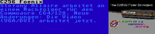 C256 Foenix | Stefany Allaire arbeitet an einem Nachfolger für den Commodore C64/128. Neue Änderungen: Die Video (VGA/DVI) arbeitet jetzt.