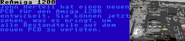 ReAmiga 1200 | John Hertell hat einen neuen PCB für den Amiga 1200 entwickelt. Sie können jetzt sehen, was es bringt, um alle Bestandteile auf dem neuen PCB zu verlöten.