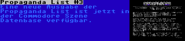 Propaganda List #3 | Eine neue Ausgabe der Propaganda List ist jetzt in der Commodore Szene Datenbase verfügbar.