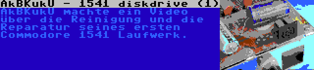 AkBKukU - 1541 diskdrive (1) | AkBKukU machte ein Video über die Reinigung und die Reparatur seines ersten Commodore 1541 Laufwerk.