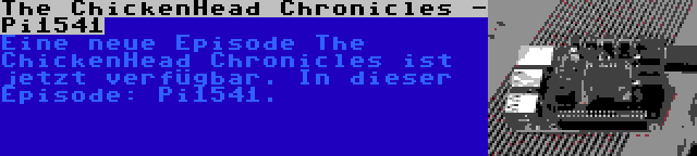 The ChickenHead Chronicles - Pi1541 | Eine neue Episode The ChickenHead Chronicles ist jetzt verfügbar. In dieser Episode: Pi1541.