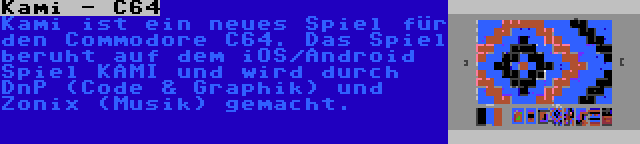 Kami - C64 | Kami ist ein neues Spiel für den Commodore C64. Das Spiel beruht auf dem iOS/Android Spiel KAMI und wird durch DnP (Code & Graphik) und Zonix (Musik) gemacht.