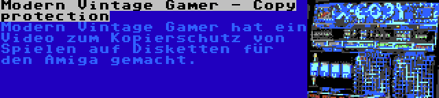 Modern Vintage Gamer - Copy protection | Modern Vintage Gamer hat ein Video zum Kopierschutz von Spielen auf Disketten für den Amiga gemacht.