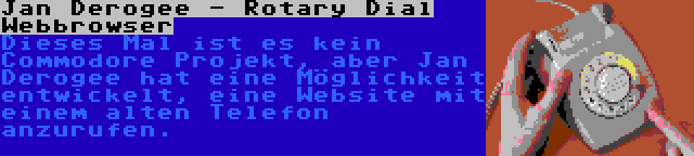 Jan Derogee - Rotary Dial Webbrowser | Dieses Mal ist es kein Commodore Projekt, aber Jan Derogee hat eine Möglichkeit entwickelt, eine Website mit einem alten Telefon anzurufen.