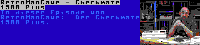 RetroManCave - Checkmate 1500 Plus | In dieser Episode von RetroManCave:  Der Checkmate 1500 Plus.