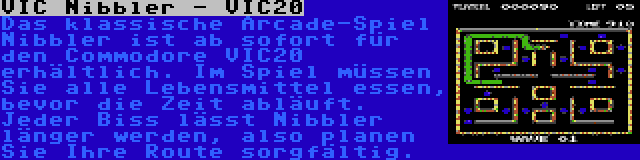 VIC Nibbler - VIC20 | Das klassische Arcade-Spiel Nibbler ist ab sofort für den Commodore VIC20 erhältlich. Im Spiel müssen Sie alle Lebensmittel essen, bevor die Zeit abläuft. Jeder Biss lässt Nibbler länger werden, also planen Sie Ihre Route sorgfältig.