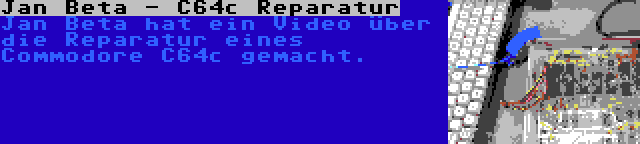 Jan Beta - C64c Reparatur | Jan Beta hat ein Video über die Reparatur eines Commodore C64c gemacht.