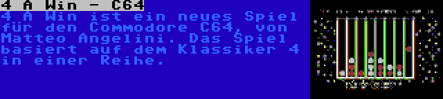 4 A Win - C64 | 4 A Win ist ein neues Spiel für den Commodore C64, von Matteo Angelini. Das Spiel basiert auf dem Klassiker 4 in einer Reihe.