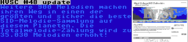 HVSC #48 update | Weitere 900 Melodien machen ihren Weg in einen der größten und sicher die beste SID-Melodie-Sammlung auf diesem Planeten. Die Totalmelodie-Zählung wird zu 35.030 Melodien erhöht!