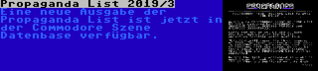 Propaganda List 2019/3 | Eine neue Ausgabe der Propaganda List ist jetzt in der Commodore Szene Datenbase verfügbar.