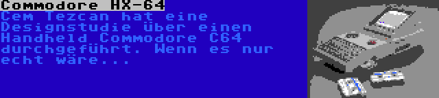 Commodore HX-64 | Cem Tezcan hat eine Designstudie über einen Handheld Commodore C64 durchgeführt. Wenn es nur echt wäre...