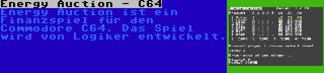 Energy Auction - C64 | Energy Auction ist ein Finanzspiel für den Commodore C64. Das Spiel wird von Logiker entwickelt.