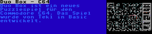 Duo Box - C64 | Duo Box ist ein neues Puzzlespiel für den Commodore C64. Das Spiel wurde von Tekl in Basic entwickelt.