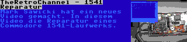 TheRetroChannel - 1541 Reparatur | Mark Sawicki hat ein neues Video gemacht. In diesem Video die Reparatur eines Commodore 1541-Laufwerks.