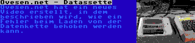 Ovesen.net - Datassette | Ovesen.net hat ein neues Video erstellt, in dem beschrieben wird, wie ein Fehler beim Laden von der Datenkette behoben werden kann.