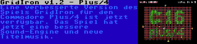 GridIron v1.2 - Plus/4 | Eine verbesserte Version des Spiels GridIron für den Commodore Plus/4 ist jetzt verfügbar. Das Spiel hat jetzt eine bessere Sound-Engine und neue Titelmusik.